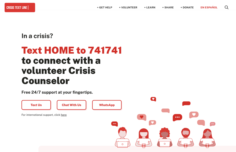 The website of the nonprofit organization Crisis Text Line makes it easy to find crucial information