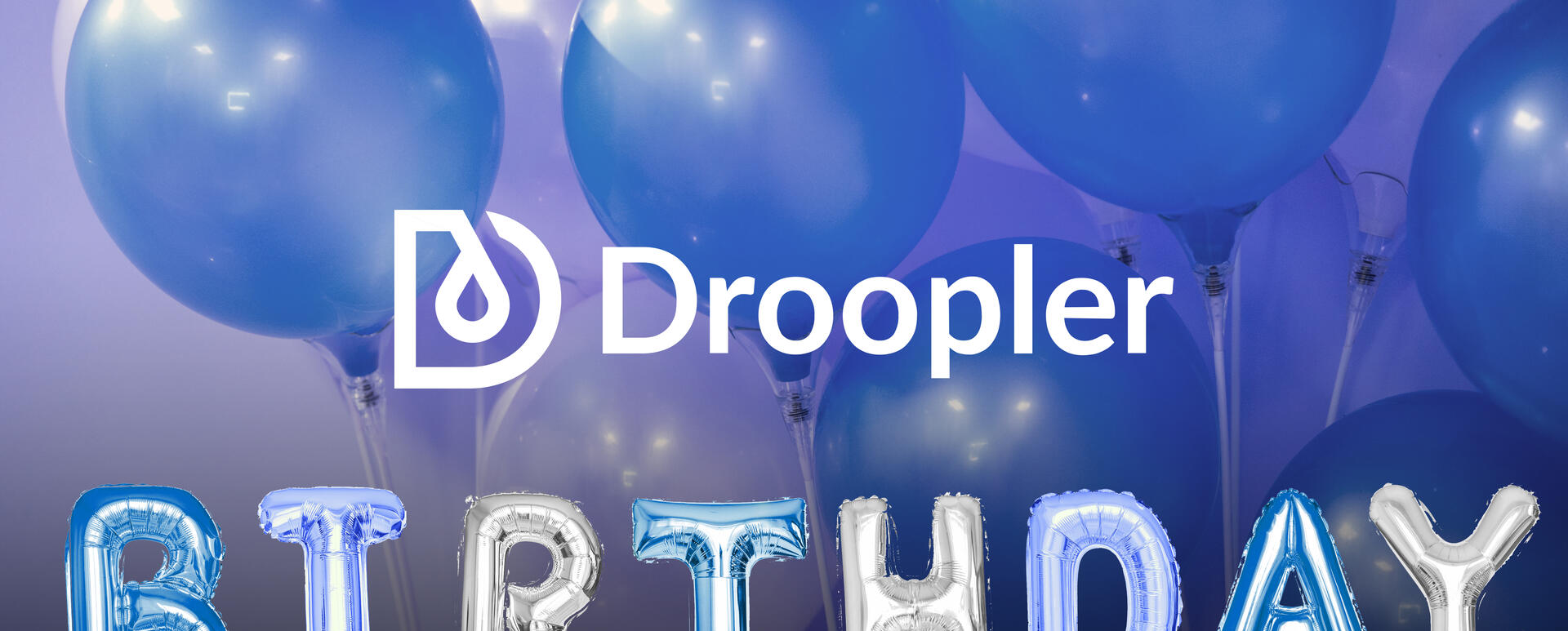 Droopler logo. Below, there are several hands holding baloons in shape of letters that are arranged to form a word "Birthday". Round, blue baloons are set as a background.